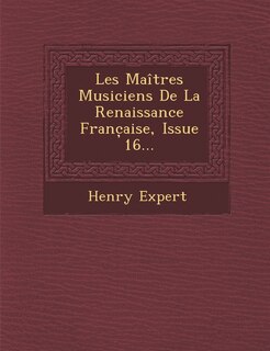 Couverture_Les Maitres Musiciens de La Renaissance Franc Aise, Issue 16...