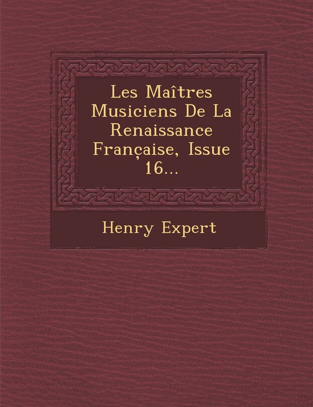 Couverture_Les Maitres Musiciens de La Renaissance Franc Aise, Issue 16...