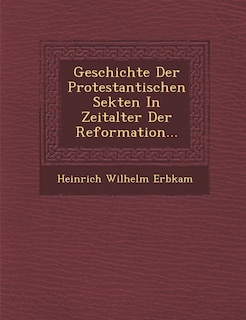Front cover_Geschichte Der Protestantischen Sekten In Zeitalter Der Reformation...