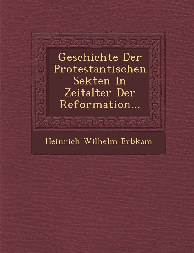 Front cover_Geschichte Der Protestantischen Sekten In Zeitalter Der Reformation...