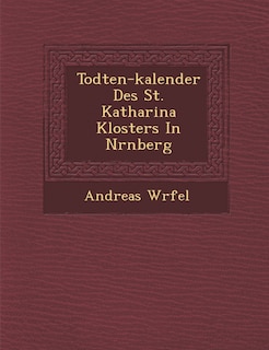 Front cover_Todten-kalender Des St. Katharina Klosters In N�rnberg