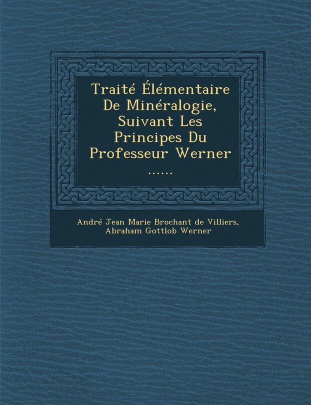 Couverture_Traite Elementaire de Mineralogie, Suivant Les Principes Du Professeur Werner ......