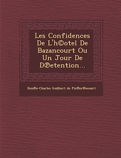 Front cover_Les Confidences de l'H(c)Otel de Bazancourt Ou Un Jour de D Etention...