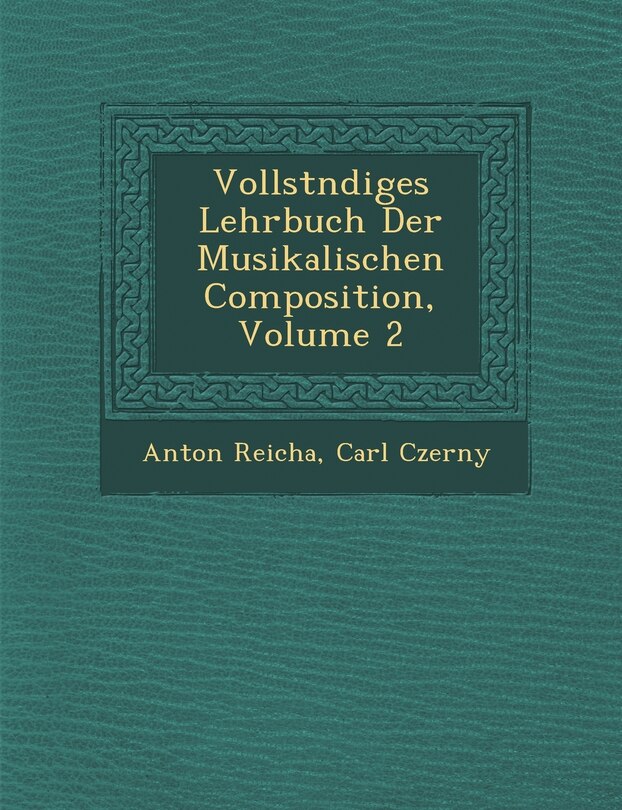Front cover_Vollst Ndiges Lehrbuch Der Musikalischen Composition, Volume 2