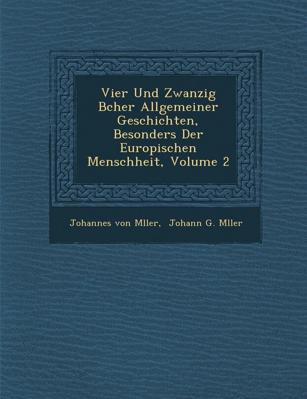 Front cover_Vier Und Zwanzig B�cher Allgemeiner Geschichten, Besonders Der Europ�ischen Menschheit, Volume 2