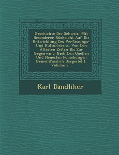 Front cover_Geschichte Der Schweiz, Mit Besonderer Rücksicht Auf Die Entwicklung Des Verfassungs- Und Kulturlebens, Von Den Ältesten Zeiten Bis Zur Gegenwart