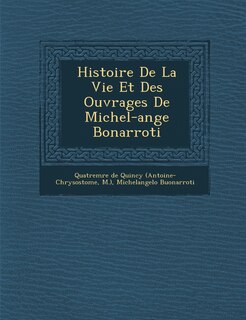 Front cover_Histoire De La Vie Et Des Ouvrages De Michel-ange Bonarroti
