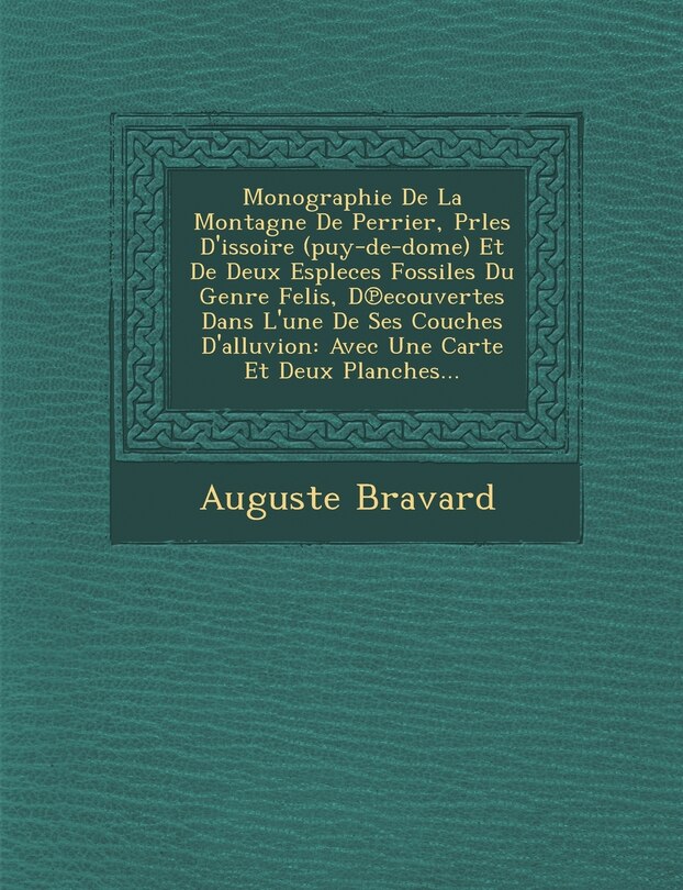 Front cover_Monographie de La Montagne de Perrier, Prles D'Issoire (Puy-de-Dome) Et de Deux Espleces Fossiles Du Genre Felis, D Ecouvertes Dans L'Une de Ses Couches D'Alluvion