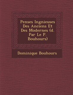 Front cover_Pens Es Ing Nieuses Des Anciens Et Des Modernes ( D. Par Le P. Bouhours)