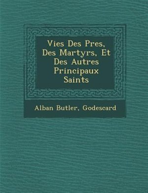 Front cover_Vies Des P?res, Des Martyrs, Et Des Autres Principaux Saints