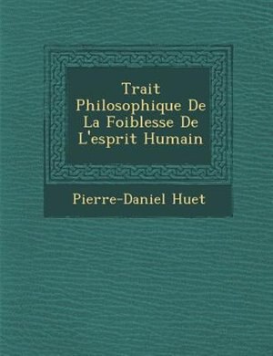 Front cover_Trait? Philosophique De La Foiblesse De L'esprit Humain