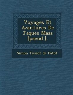 Voyages Et Avantures De Jaques Mass? [pseud.].
