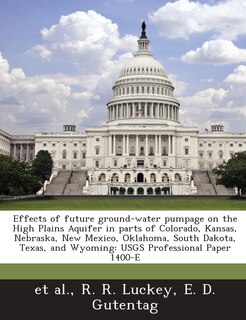 Front cover_A Effects of Future Ground-Water Pumpage on the High Plains Aquifer in Parts of Colorado, Kansas, Nebraska, New Mexico, Oklahoma, South Dakota, Texa