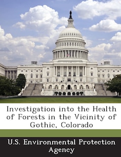 Front cover_Investigation Into The Health Of Forests In The Vicinity Of Gothic, Colorado