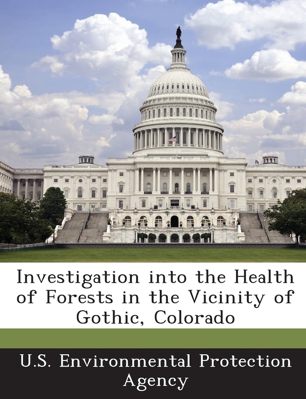 Front cover_Investigation Into The Health Of Forests In The Vicinity Of Gothic, Colorado
