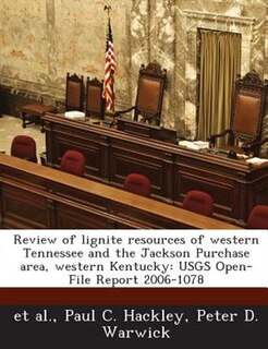 Review Of Lignite Resources Of Western Tennessee And The Jackson Purchase Area, Western Kentucky: Usgs Open-file Report 2006-1078