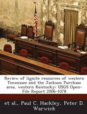 Review Of Lignite Resources Of Western Tennessee And The Jackson Purchase Area, Western Kentucky: Usgs Open-file Report 2006-1078