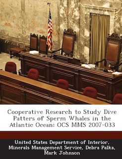 Cooperative Research To Study Dive Patters Of Sperm Whales In The Atlantic Ocean: Ocs Mms 2007-033