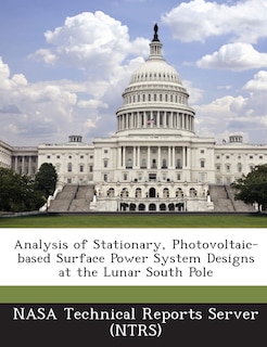 Front cover_Analysis Of Stationary, Photovoltaic-based Surface Power System Designs At The Lunar South Pole