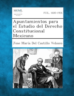 Apuntamientos Para El Estudio Del Derecho Constitucional Mexicano