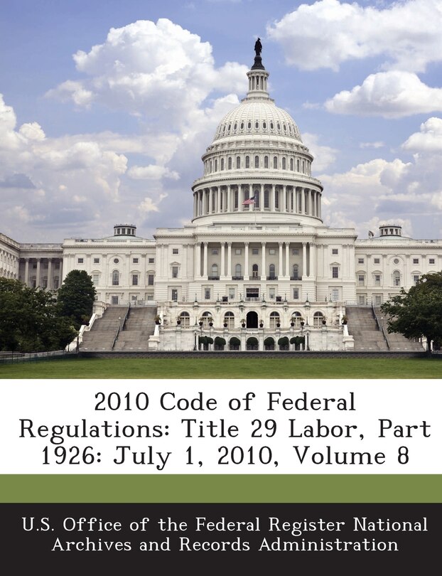 2010 Code Of Federal Regulations: Title 29 Labor, Part 1926: July 1, 2010, Volume 8