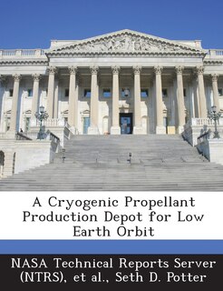Front cover_A Cryogenic Propellant Production Depot For Low Earth Orbit