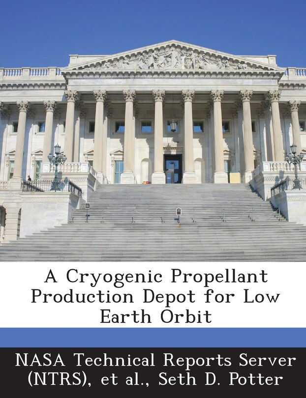 Front cover_A Cryogenic Propellant Production Depot For Low Earth Orbit
