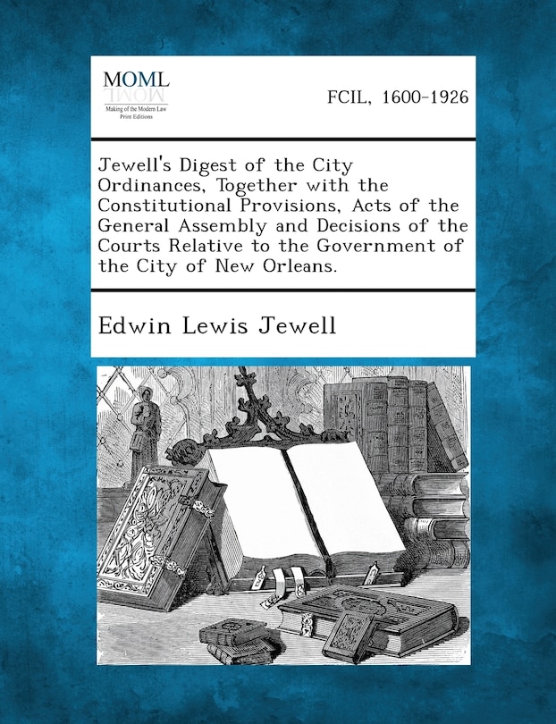 Couverture_Jewell's Digest of the City Ordinances, Together with the Constitutional Provisions, Acts of the General Assembly and Decisions of the Courts Relative