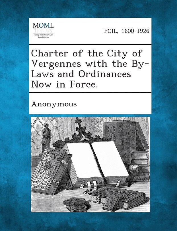 Front cover_Charter Of The City Of Vergennes With The By-laws And Ordinances Now In Force.