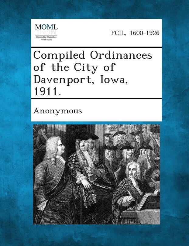 Compiled Ordinances Of The City Of Davenport, Iowa, 1911.