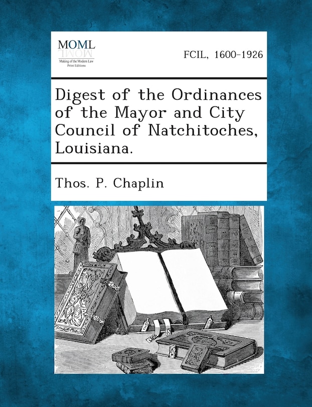 Couverture_Digest Of The Ordinances Of The Mayor And City Council Of Natchitoches, Louisiana.