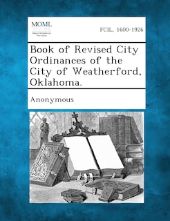 Front cover_Book Of Revised City Ordinances Of The City Of Weatherford, Oklahoma.