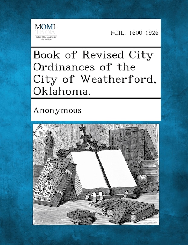 Front cover_Book Of Revised City Ordinances Of The City Of Weatherford, Oklahoma.