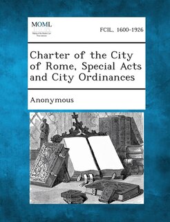 Couverture_Charter Of The City Of Rome, Special Acts And City Ordinances