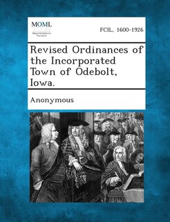 Revised Ordinances Of The Incorporated Town Of Odebolt, Iowa.