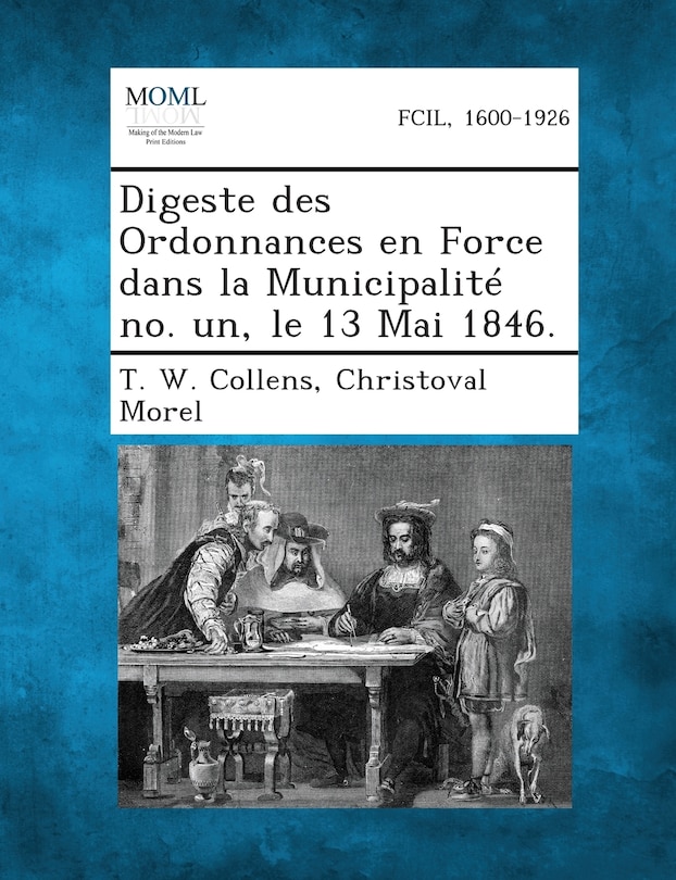 Front cover_Digeste Des Ordonnances En Force Dans La Municipalite No. Un, Le 13 Mai 1846.
