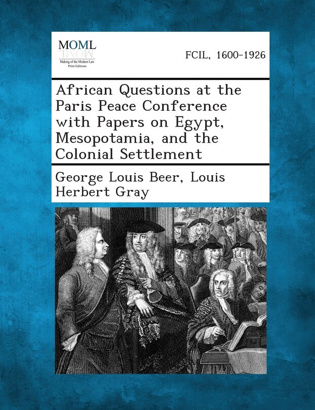Front cover_African Questions At The Paris Peace Conference With Papers On Egypt, Mesopotamia, And The Colonial Settlement