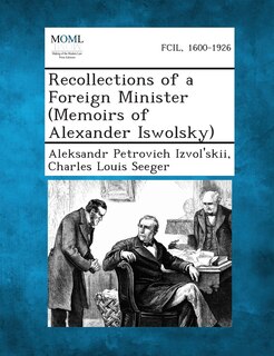 Front cover_Recollections Of A Foreign Minister (memoirs Of Alexander Iswolsky)
