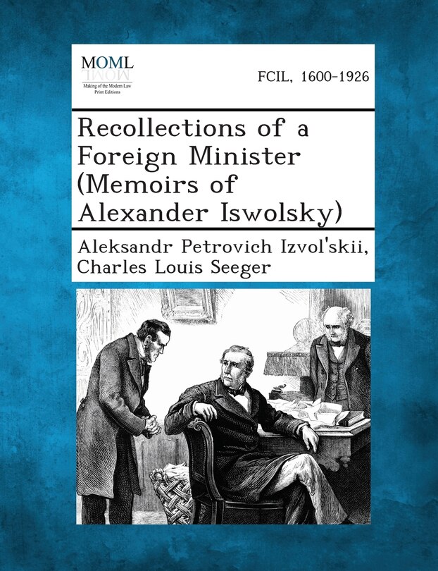 Front cover_Recollections Of A Foreign Minister (memoirs Of Alexander Iswolsky)