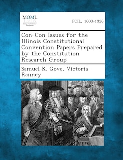 Con-con Issues For The Illinois Constitutional Convention Papers Prepared By The Constitution Research Group