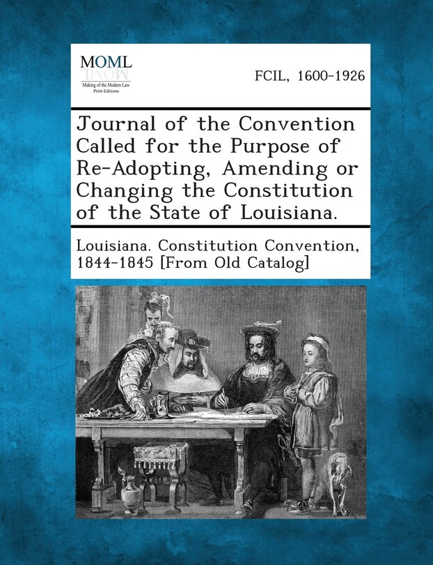 Couverture_Journal Of The Convention Called For The Purpose Of Re-adopting, Amending Or Changing The Constitution Of The State Of Louisiana.