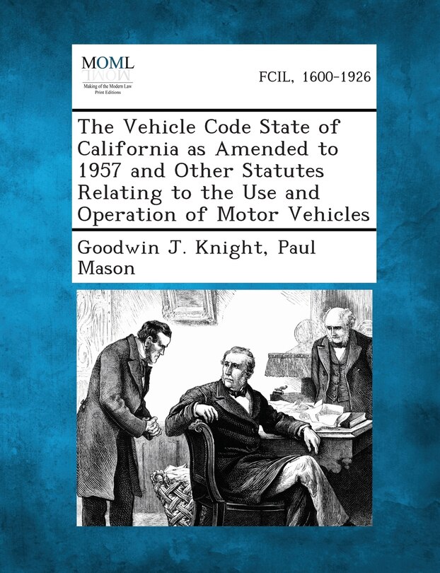 The Vehicle Code State Of California As Amended To 1957 And Other Statutes Relating To The Use And Operation Of Motor Vehicles