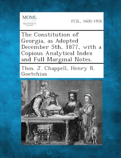 Front cover_The Constitution Of Georgia, As Adopted December 5th, 1877, With A Copious Analytical Index And Full Marginal Notes.