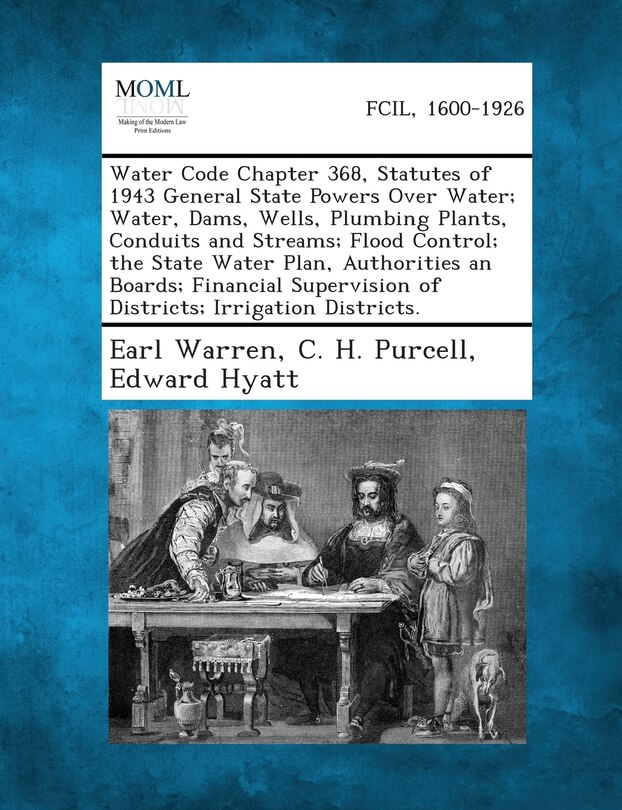 Front cover_Water Code Chapter 368, Statutes of 1943 General State Powers Over Water; Water, Dams, Wells, Plumbing Plants, Conduits and Streams; Flood Control; Th