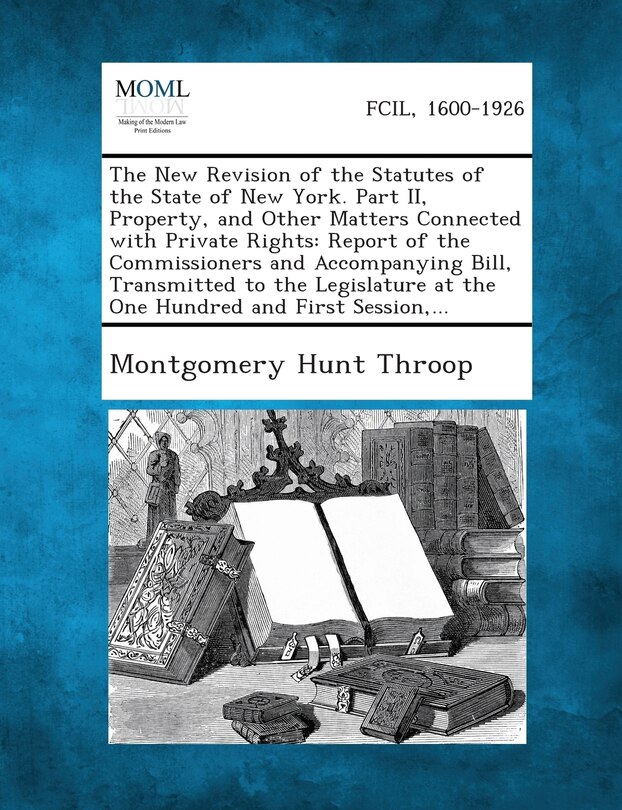 Front cover_The New Revision of the Statutes of the State of New York. Part II, Property, and Other Matters Connected with Private Rights
