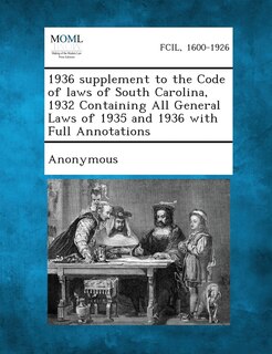 Couverture_1936 Supplement To The Code Of Laws Of South Carolina, 1932 Containing All General Laws Of 1935 And 1936 With Full Annotations
