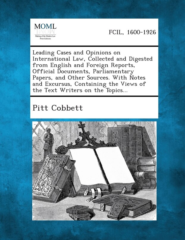 Front cover_An Leading Cases and Opinions on International Law, Collected and Digested from English and Foreign Reports, Official Documents, Parliamentary Papers