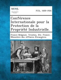 ConfTrence Internationale pour la Protection de la PropriTtT Industrielle.