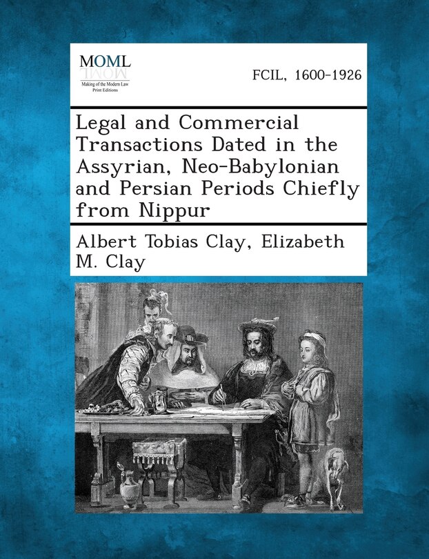 Front cover_Legal and Commercial Transactions Dated in the Assyrian, Neo-Babylonian and Persian Periods Chiefly from Nippur