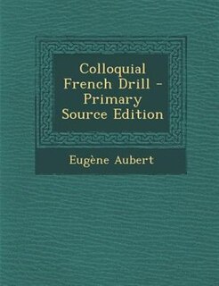 Couverture_Colloquial French Drill - Primary Source Edition